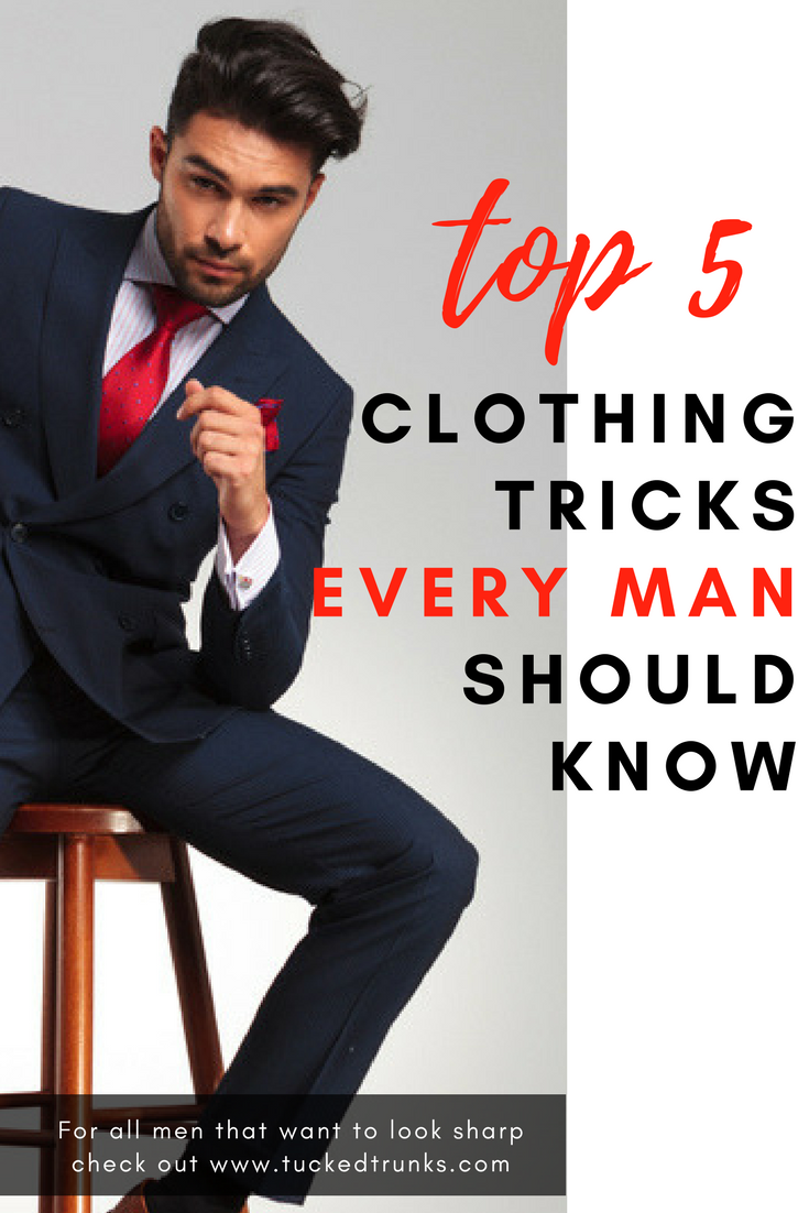 5 Clothing Tricks Every Man Should Know | Tucked Trunks.com